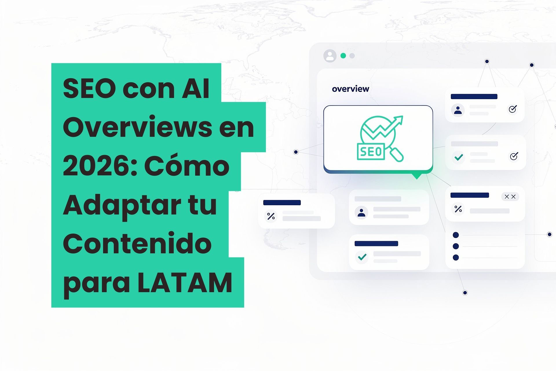 SEO con AI Overviews en 2026: Cómo Adaptar tu Contenido para LATAM