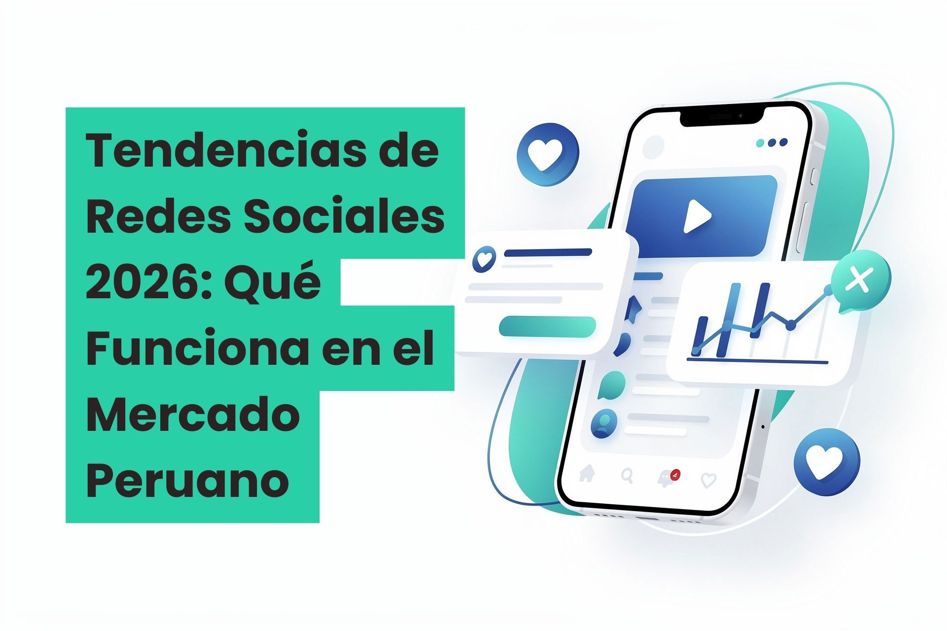Tendencias de Redes Sociales 2026: Qué Funciona en el Mercado Peruano